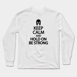 Keep calm and hold on be strong Long Sleeve T-Shirt